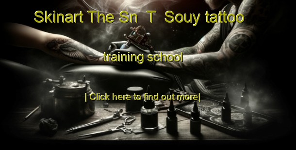 Skinart The Sn  T  Souy tattoo training school-United Kingdom