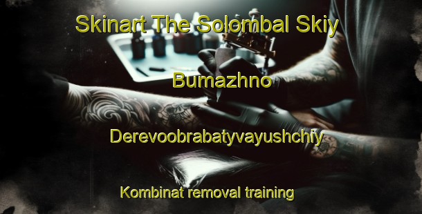 Skinart The Solombal Skiy Bumazhno Derevoobrabatyvayushchiy Kombinat removal training school-United Kingdom