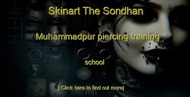 Skinart The Sondhan Muhammadpur piercing training school-United Kingdom