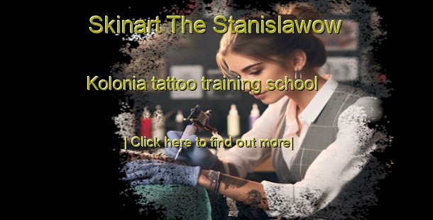 Skinart The Stanislawow Kolonia tattoo training school-United Kingdom