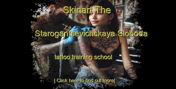 Skinart The Starogantsevichskaya Sloboda tattoo training school-United Kingdom