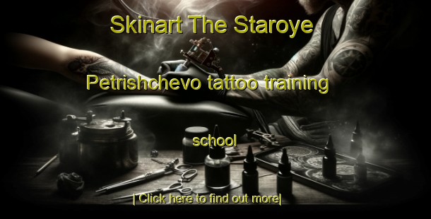 Skinart The Staroye Petrishchevo tattoo training school-United Kingdom