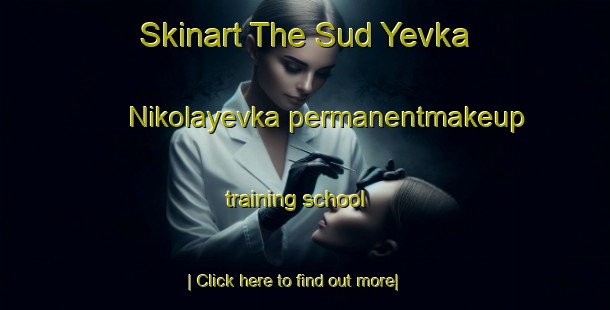 Skinart The Sud Yevka Nikolayevka permanentmakeup training school-United Kingdom