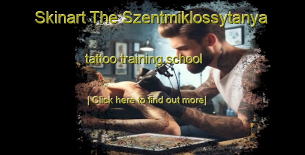 Skinart The Szentmiklossytanya tattoo training school-United Kingdom