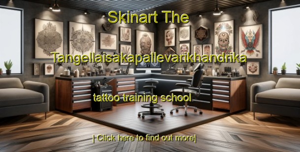 Skinart The Tangellaisakapallevarikhandrika tattoo training school-United Kingdom