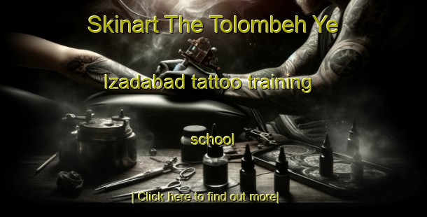 Skinart The Tolombeh Ye Izadabad tattoo training school-United Kingdom