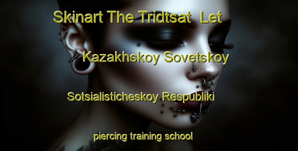 Skinart The Tridtsat  Let Kazakhskoy Sovetskoy Sotsialisticheskoy Respubliki piercing training school-United Kingdom