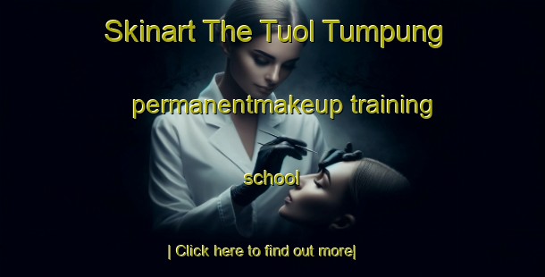 Skinart The Tuol Tumpung permanentmakeup training school-United Kingdom