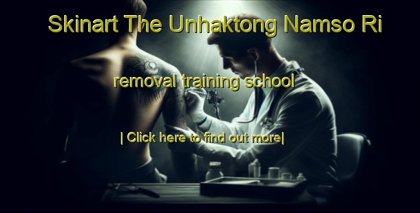 Skinart The Unhaktong Namso Ri removal training school-United Kingdom