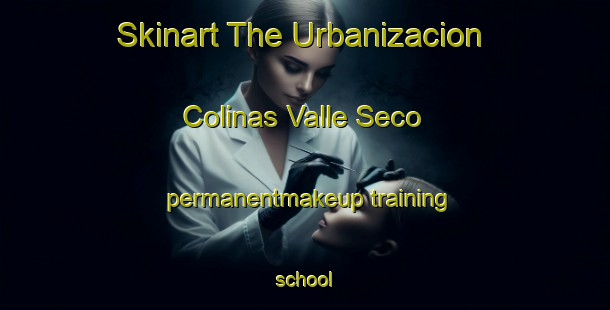 Skinart The Urbanizacion Colinas Valle Seco permanentmakeup training school-United Kingdom