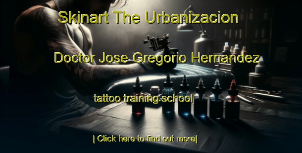 Skinart The Urbanizacion Doctor Jose Gregorio Hernandez tattoo training school-United Kingdom