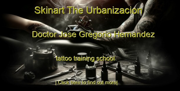 Skinart The Urbanizacion Doctor Jose Gregorio Hernandez tattoo training school-United Kingdom