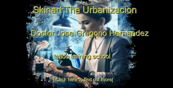 Skinart The Urbanizacion Doctor Jose Gregorio Hernandez tattoo training school-United Kingdom