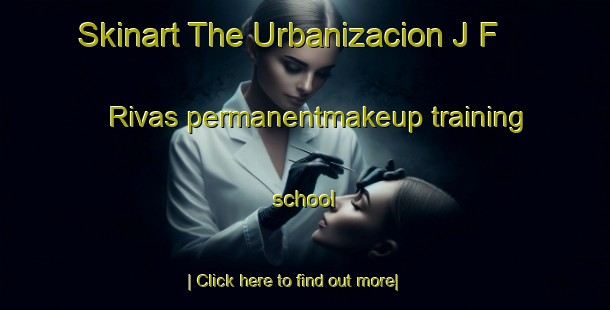 Skinart The Urbanizacion J F  Rivas permanentmakeup training school-United Kingdom