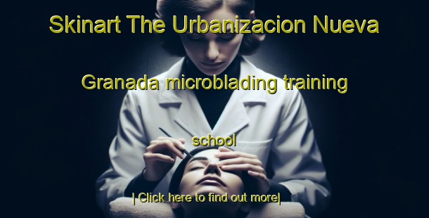 Skinart The Urbanizacion Nueva Granada microblading training school-United Kingdom