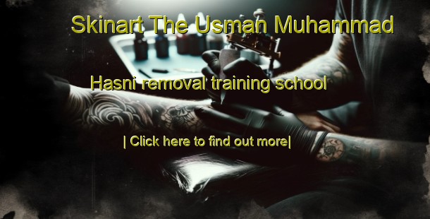 Skinart The Usman Muhammad Hasni removal training school-United Kingdom