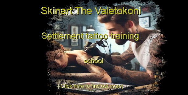 Skinart The Valetokoni Settlement tattoo training school-United Kingdom