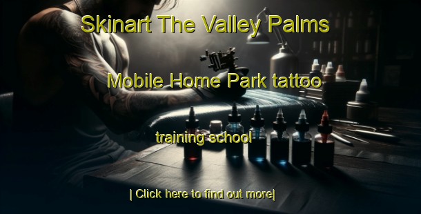 Skinart The Valley Palms Mobile Home Park tattoo training school-United Kingdom