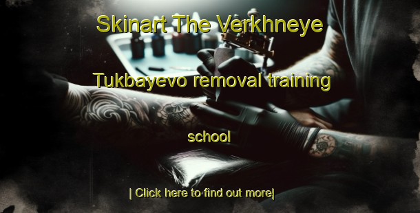 Skinart The Verkhneye Tukbayevo removal training school-United Kingdom