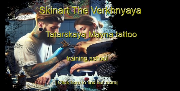 Skinart The Verkhnyaya Tatarskaya Mayna tattoo training school-United Kingdom