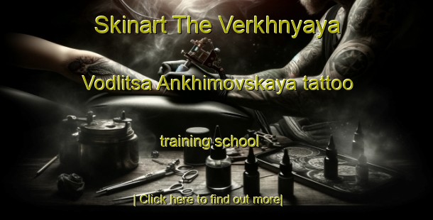 Skinart The Verkhnyaya Vodlitsa Ankhimovskaya tattoo training school-United Kingdom