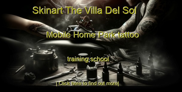 Skinart The Villa Del Sol Mobile Home Park tattoo training school-United Kingdom