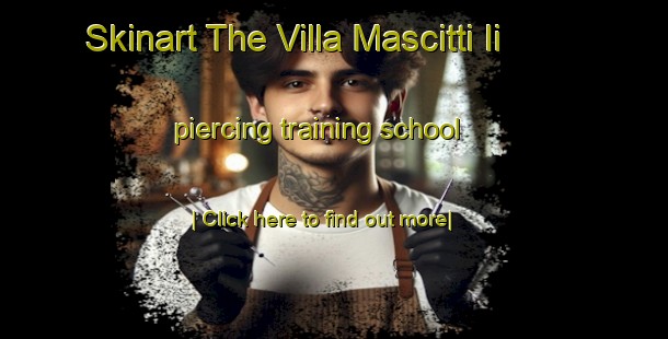 Skinart The Villa Mascitti Ii piercing training school-United Kingdom