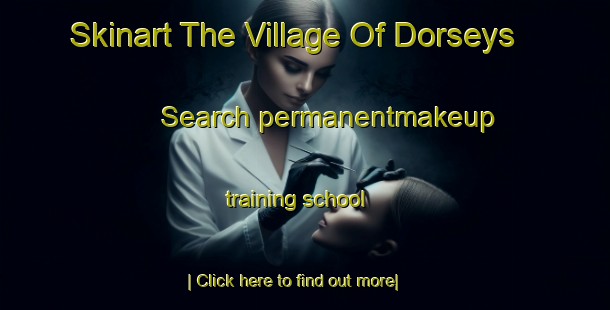 Skinart The Village Of Dorseys Search permanentmakeup training school-United Kingdom