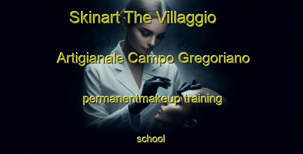 Skinart The Villaggio Artigianale Campo Gregoriano permanentmakeup training school-United Kingdom