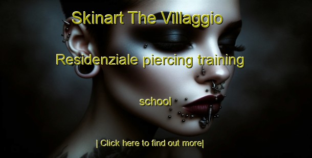 Skinart The Villaggio Residenziale piercing training school-United Kingdom