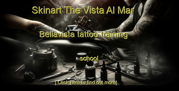 Skinart The Vista Al Mar  Bellavista tattoo training school-United Kingdom