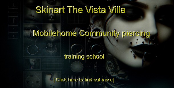 Skinart The Vista Villa Mobilehome Community piercing training school-United Kingdom