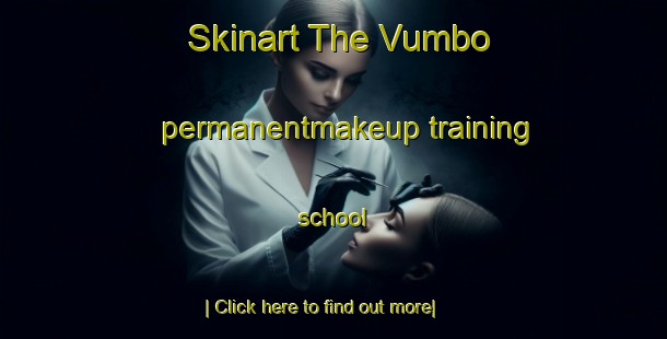 Skinart The Vumbo permanentmakeup training school-United Kingdom