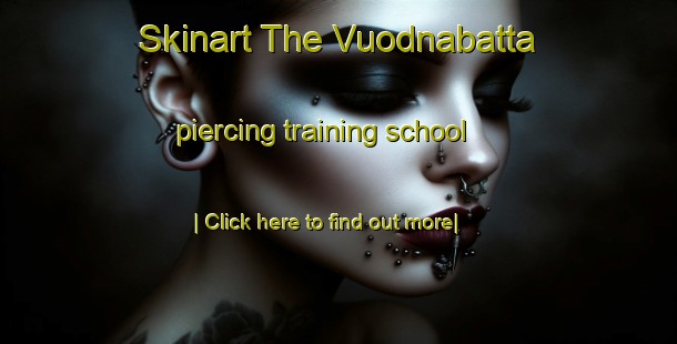 Skinart The Vuodnabatta piercing training school-United Kingdom