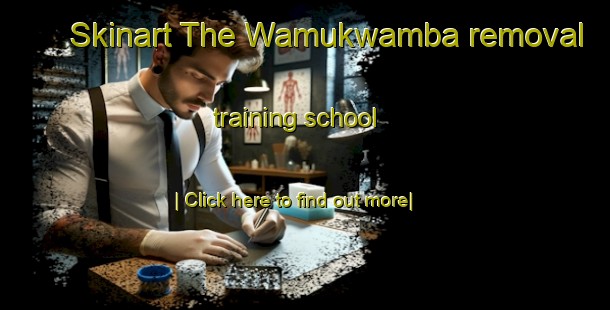 Skinart The Wamukwamba removal training school-United Kingdom