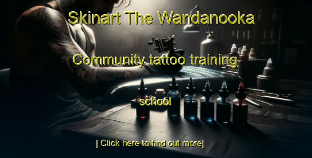 Skinart The Wandanooka Community tattoo training school-United Kingdom