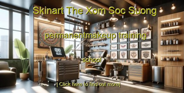 Skinart The Xom Soc Suong permanentmakeup training school-United Kingdom