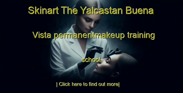 Skinart The Yalcastan Buena Vista permanentmakeup training school-United Kingdom