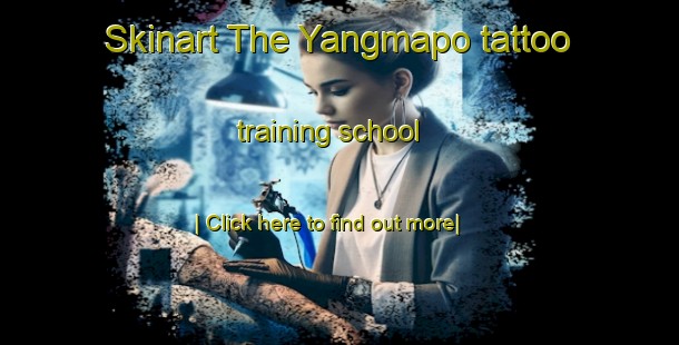 Skinart The Yangmapo tattoo training school-United Kingdom