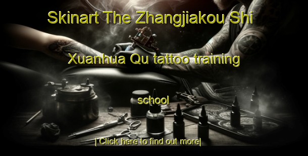 Skinart The Zhangjiakou Shi Xuanhua Qu tattoo training school-United Kingdom