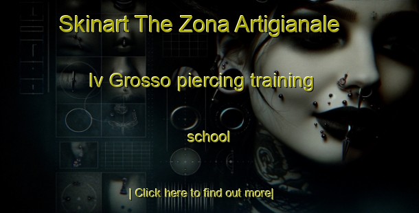 Skinart The Zona Artigianale Iv Grosso piercing training school-United Kingdom