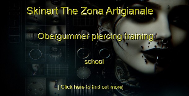 Skinart The Zona Artigianale Obergummer piercing training school-United Kingdom