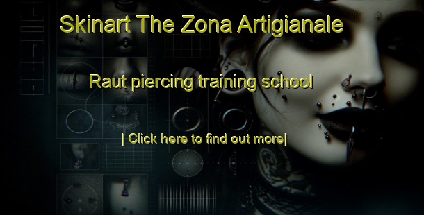 Skinart The Zona Artigianale Raut piercing training school-United Kingdom