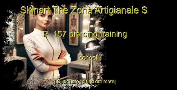 Skinart The Zona Artigianale S P  157 piercing training school-United Kingdom