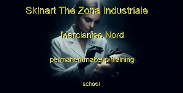 Skinart The Zona Industriale Marcianise Nord permanentmakeup training school-United Kingdom