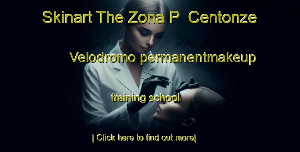 Skinart The Zona P  Centonze Velodromo permanentmakeup training school-United Kingdom