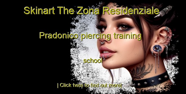 Skinart The Zona Residenziale Pradonico piercing training school-United Kingdom