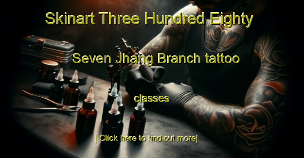 Skinart Three Hundred Eighty Seven Jhang Branch tattoo classes-United Kingdom