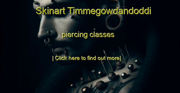 Skinart Timmegowdandoddi piercing classes-United Kingdom