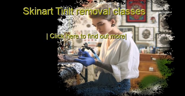 Skinart Tirilt removal classes-United Kingdom